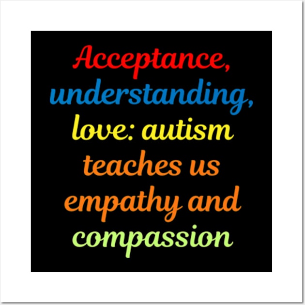 Acceptance, understanding, love: autism teaches us empathy and compassion Wall Art by Zoe Hill Autism